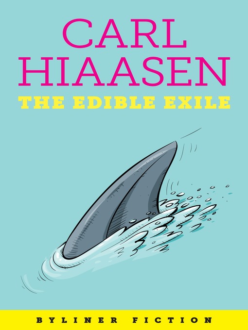 Title details for The Edible Exile by Carl Hiaasen - Available
